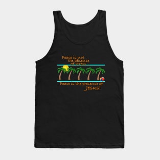 Peace is not the absence of stress Tank Top